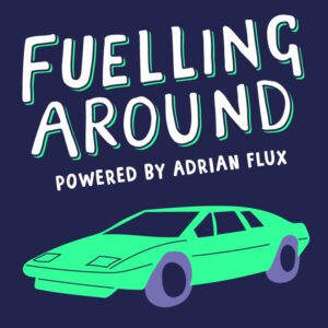 Fuelling Around
